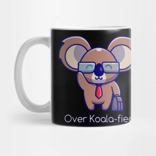 Over Koalified for he job Mug